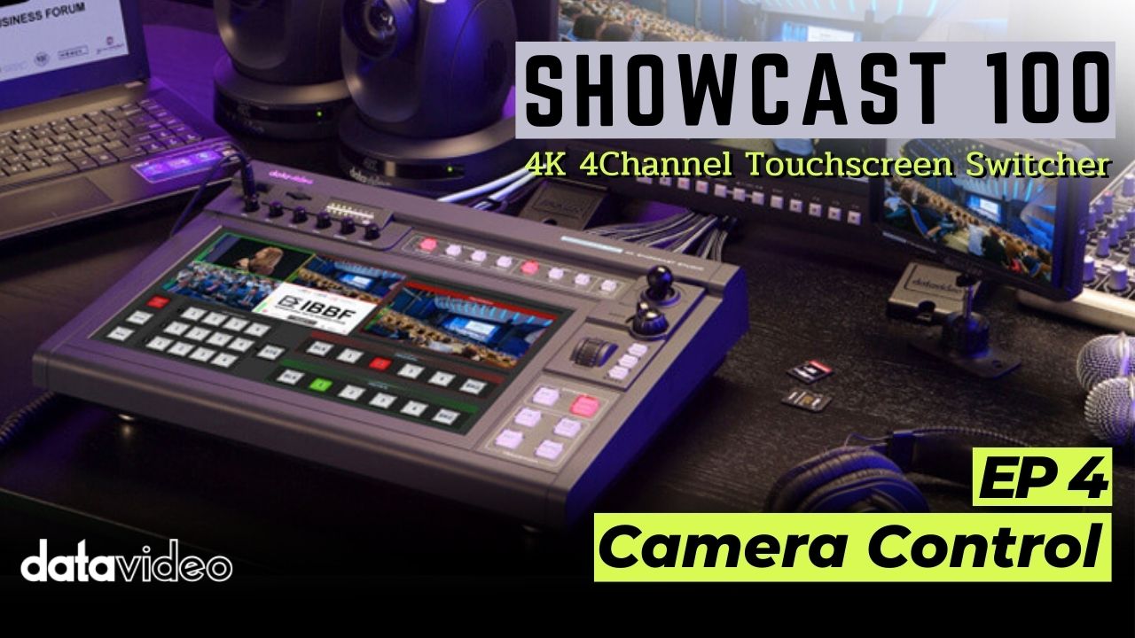 EP 4 : Camera Control | Showcast 100 4K All-in-one 4CH Touchscreen Switcher