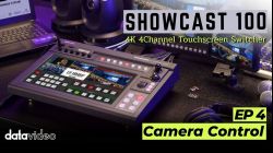 EP 4 : Camera Control | Showcast 100 4K All-in-one 4CH Touchscreen Switcher